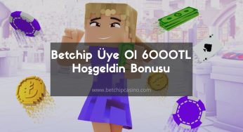 Betchip Üye Ol 6000TL Hoşgeldin Bonusu